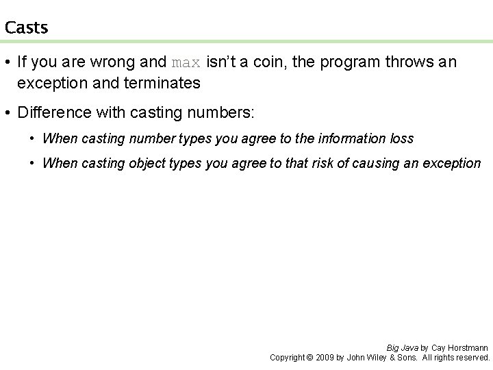 Casts • If you are wrong and max isn’t a coin, the program throws