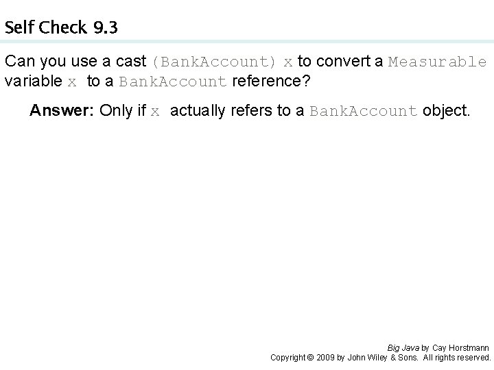 Self Check 9. 3 Can you use a cast (Bank. Account) x to convert