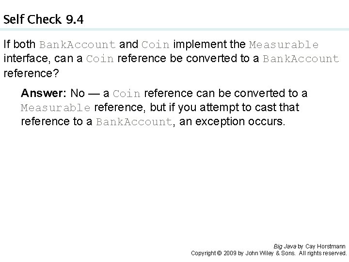 Self Check 9. 4 If both Bank. Account and Coin implement the Measurable interface,
