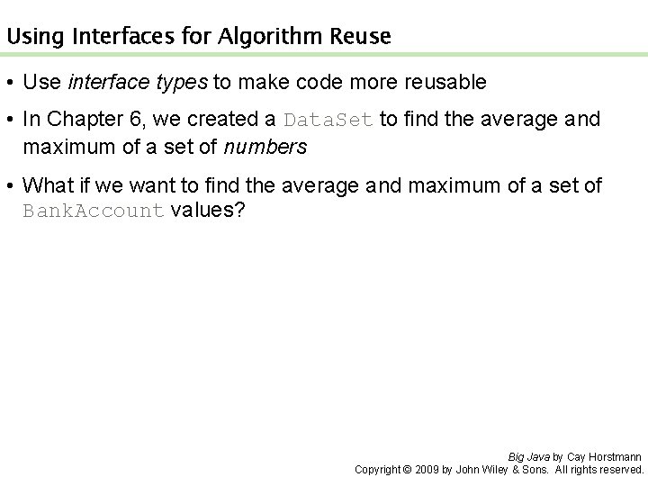 Using Interfaces for Algorithm Reuse • Use interface types to make code more reusable