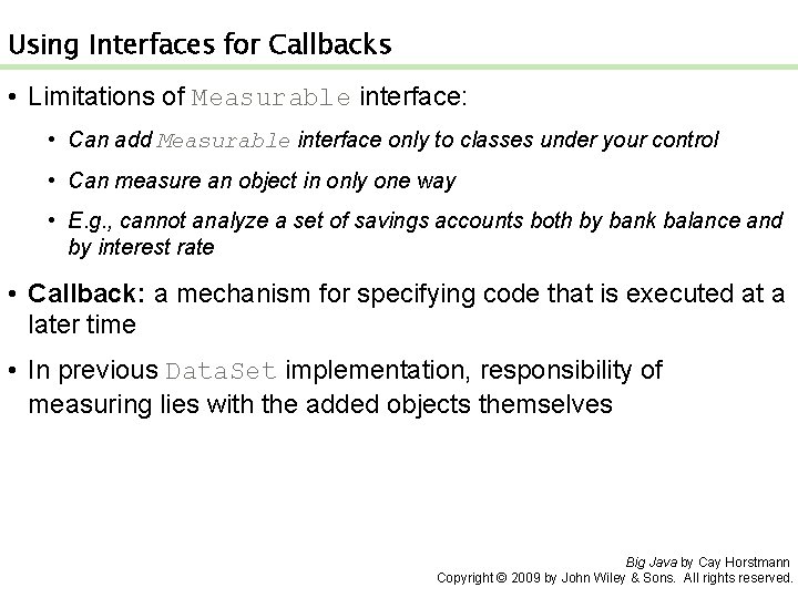 Using Interfaces for Callbacks • Limitations of Measurable interface: • Can add Measurable interface
