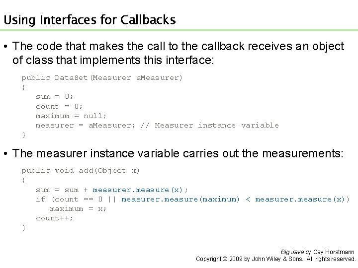 Using Interfaces for Callbacks • The code that makes the call to the callback