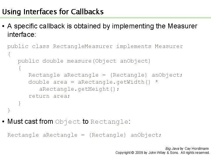 Using Interfaces for Callbacks • A specific callback is obtained by implementing the Measurer