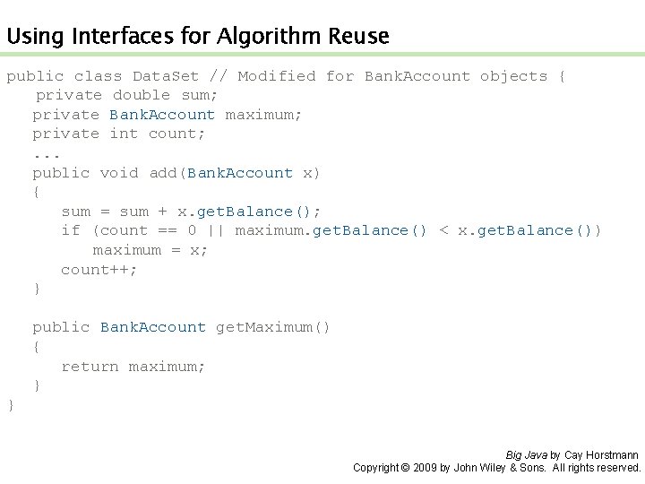 Using Interfaces for Algorithm Reuse public class Data. Set // Modified for Bank. Account