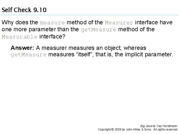 Self Check 9. 10 Why does the measure method of the Measurer interface have