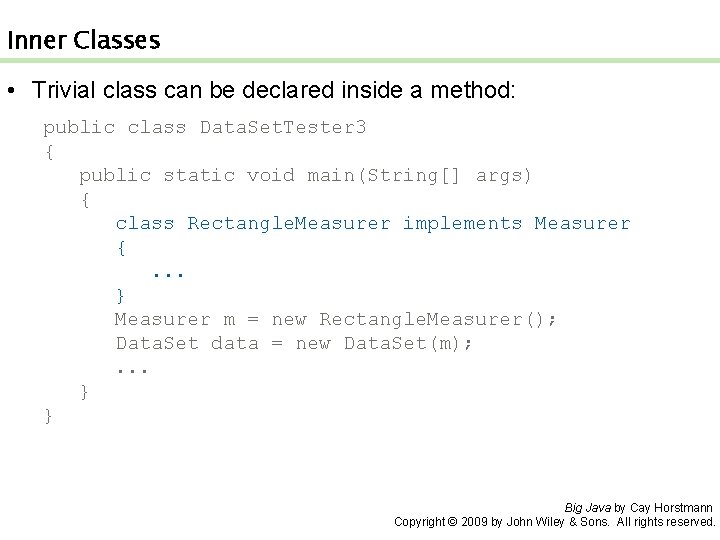 Inner Classes • Trivial class can be declared inside a method: public class Data.