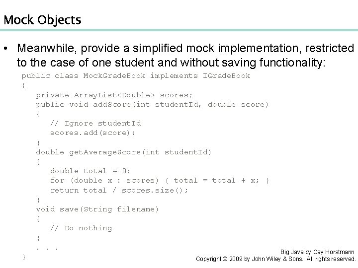 Mock Objects • Meanwhile, provide a simplified mock implementation, restricted to the case of