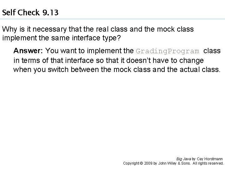 Self Check 9. 13 Why is it necessary that the real class and the