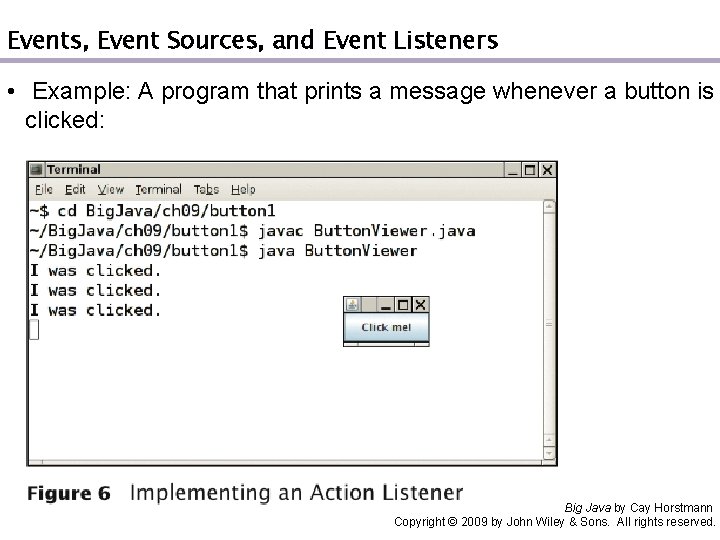 Events, Event Sources, and Event Listeners • Example: A program that prints a message