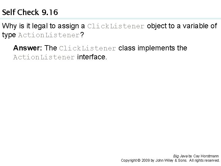 Self Check 9. 16 Why is it legal to assign a Click. Listener object