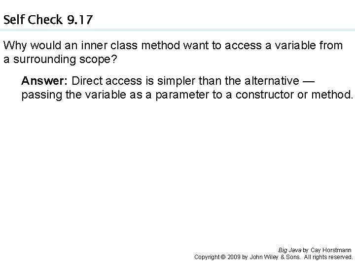 Self Check 9. 17 Why would an inner class method want to access a
