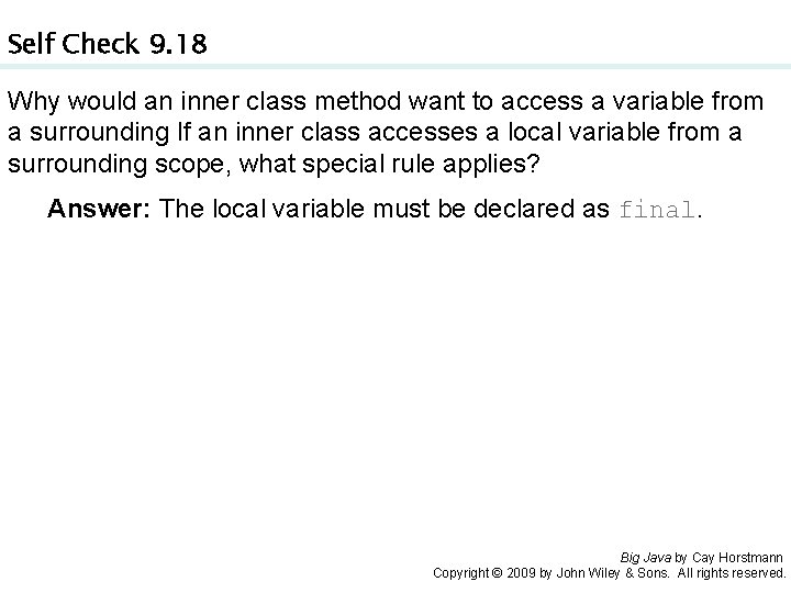Self Check 9. 18 Why would an inner class method want to access a