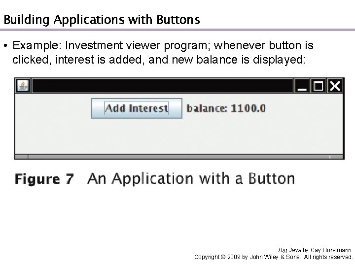 Building Applications with Buttons • Example: Investment viewer program; whenever button is clicked, interest