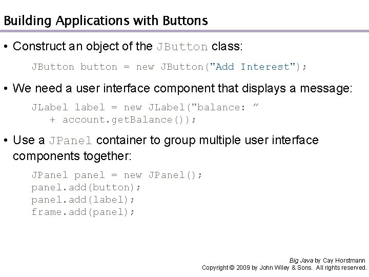 Building Applications with Buttons • Construct an object of the JButton class: JButton button