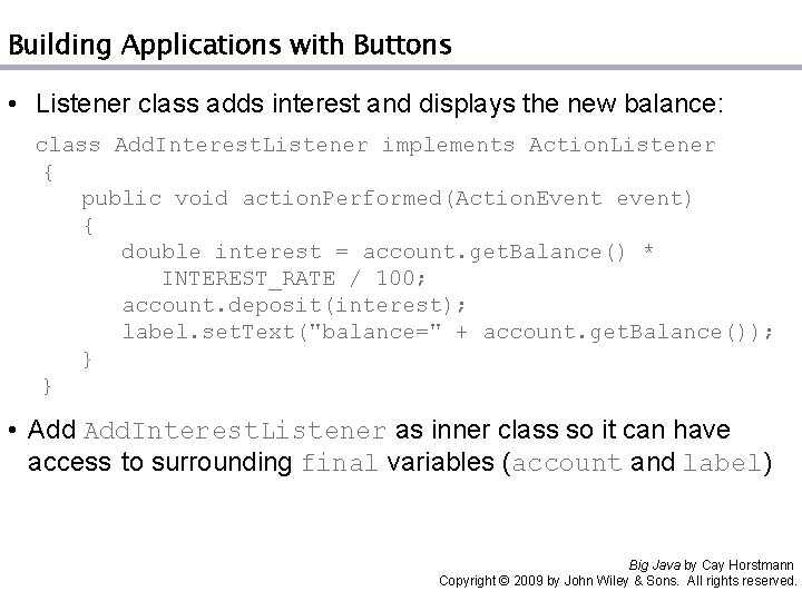 Building Applications with Buttons • Listener class adds interest and displays the new balance: