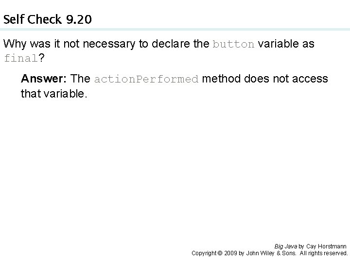 Self Check 9. 20 Why was it not necessary to declare the button variable