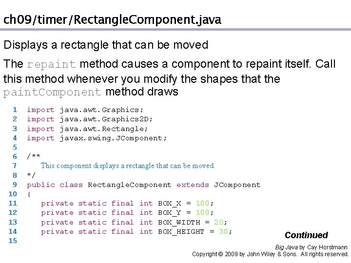 ch 09/timer/Rectangle. Component. java Displays a rectangle that can be moved The repaint method