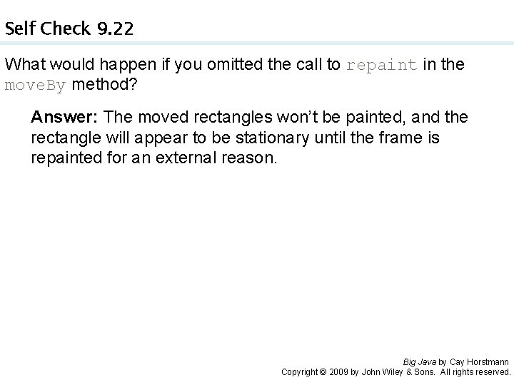 Self Check 9. 22 What would happen if you omitted the call to repaint