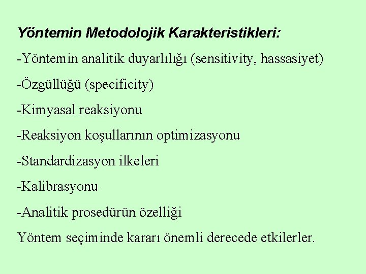 Yöntemin Metodolojik Karakteristikleri: -Yöntemin analitik duyarlılığı (sensitivity, hassasiyet) -Özgüllüğü (specificity) -Kimyasal reaksiyonu -Reaksiyon koşullarının