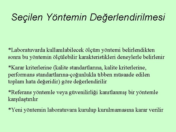 Seçilen Yöntemin Değerlendirilmesi *Laboratuvarda kullanılabilecek ölçüm yöntemi belirlendikten sonra bu yöntemin ölçülebilir karakteristikleri deneylerle