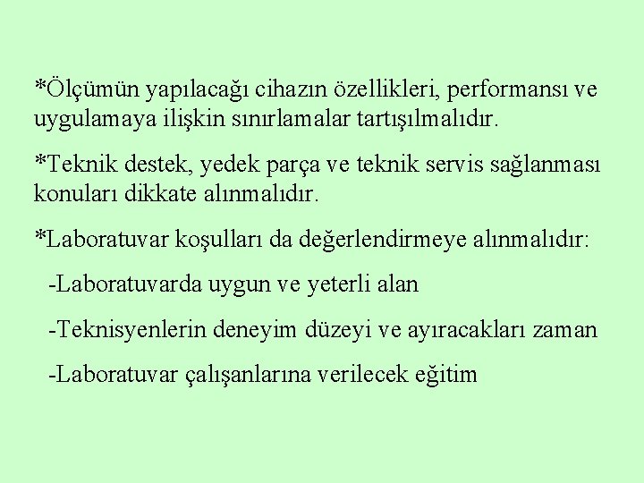 *Ölçümün yapılacağı cihazın özellikleri, performansı ve uygulamaya ilişkin sınırlamalar tartışılmalıdır. *Teknik destek, yedek parça