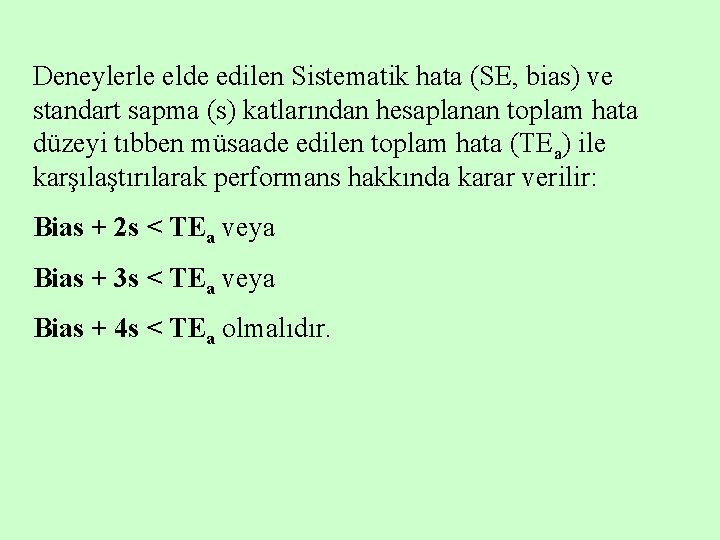 Deneylerle elde edilen Sistematik hata (SE, bias) ve standart sapma (s) katlarından hesaplanan toplam