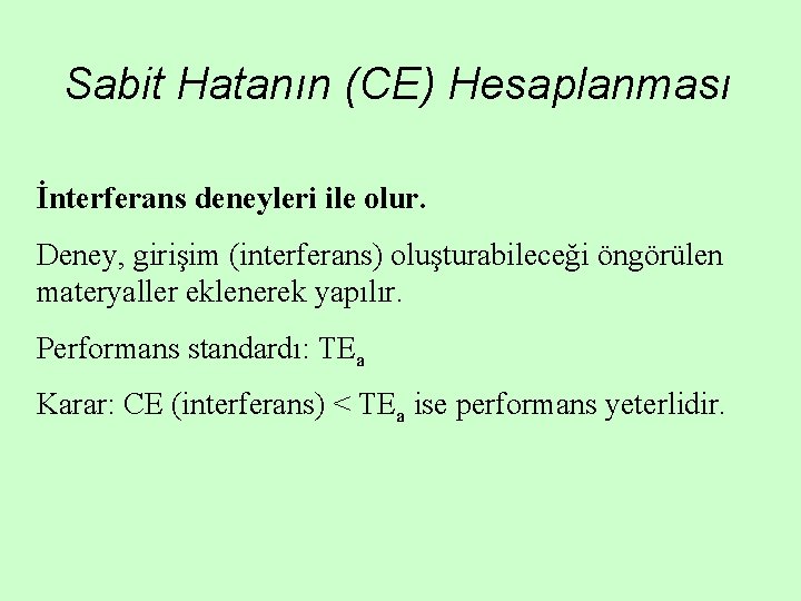 Sabit Hatanın (CE) Hesaplanması İnterferans deneyleri ile olur. Deney, girişim (interferans) oluşturabileceği öngörülen materyaller