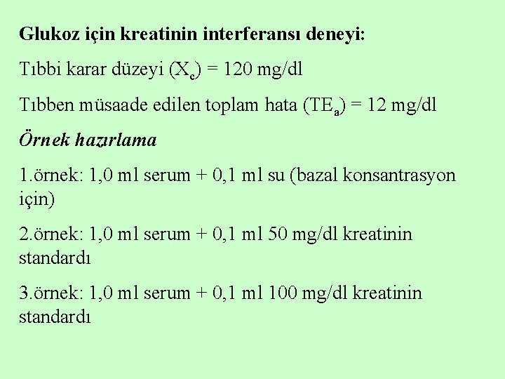 Glukoz için kreatinin interferansı deneyi: Tıbbi karar düzeyi (Xc) = 120 mg/dl Tıbben müsaade