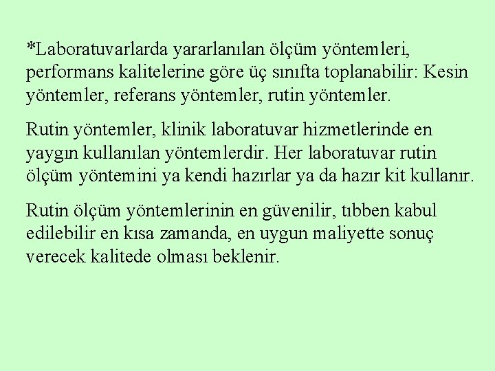 *Laboratuvarlarda yararlanılan ölçüm yöntemleri, performans kalitelerine göre üç sınıfta toplanabilir: Kesin yöntemler, referans yöntemler,