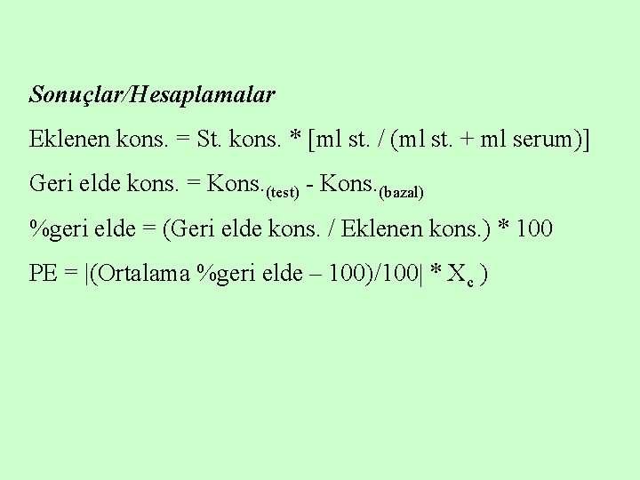 Sonuçlar/Hesaplamalar Eklenen kons. = St. kons. * [ml st. / (ml st. + ml
