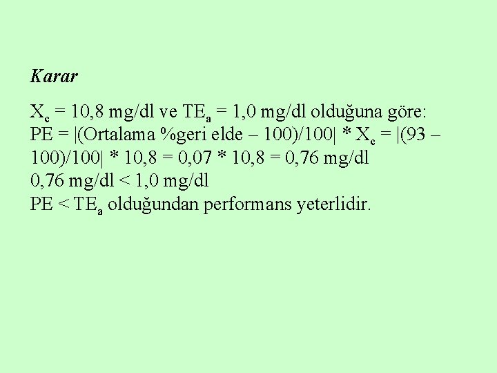 Karar Xc = 10, 8 mg/dl ve TEa = 1, 0 mg/dl olduğuna göre: