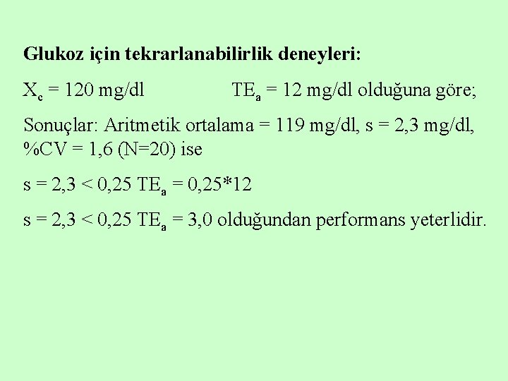 Glukoz için tekrarlanabilirlik deneyleri: Xc = 120 mg/dl TEa = 12 mg/dl olduğuna göre;