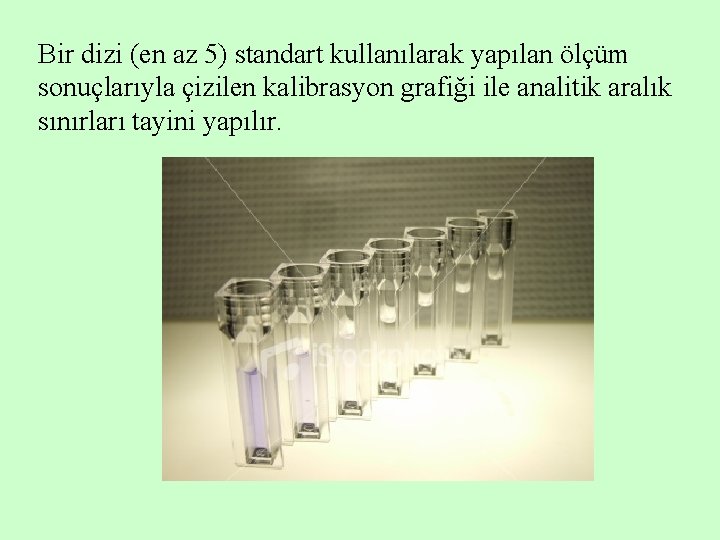 Bir dizi (en az 5) standart kullanılarak yapılan ölçüm sonuçlarıyla çizilen kalibrasyon grafiği ile