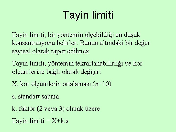 Tayin limiti, bir yöntemin ölçebildiği en düşük konsantrasyonu belirler. Bunun altındaki bir değer sayısal