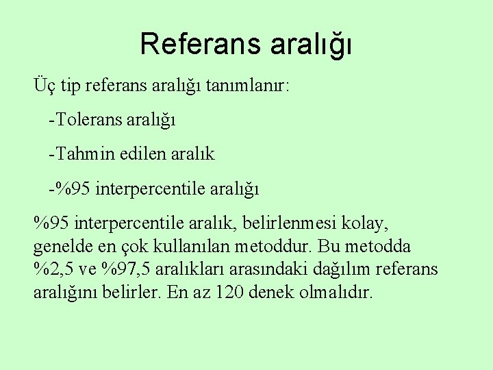 Referans aralığı Üç tip referans aralığı tanımlanır: -Tolerans aralığı -Tahmin edilen aralık -%95 interpercentile