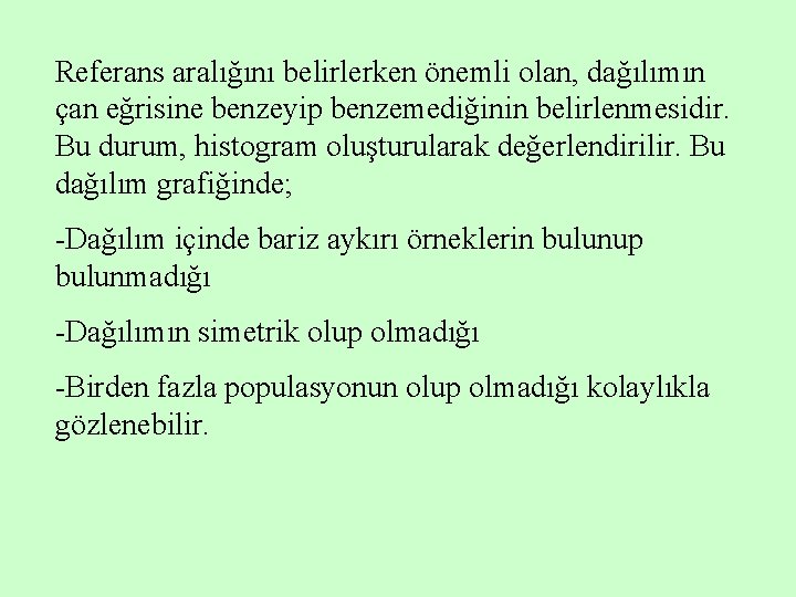 Referans aralığını belirlerken önemli olan, dağılımın çan eğrisine benzeyip benzemediğinin belirlenmesidir. Bu durum, histogram