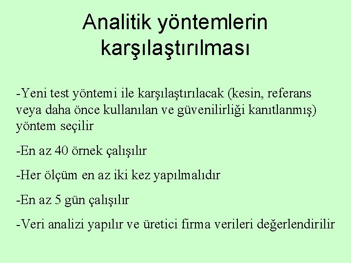 Analitik yöntemlerin karşılaştırılması -Yeni test yöntemi ile karşılaştırılacak (kesin, referans veya daha önce kullanılan