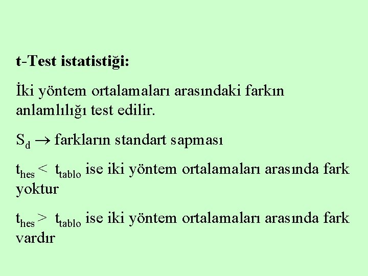 t-Test istatistiği: İki yöntem ortalamaları arasındaki farkın anlamlılığı test edilir. Sd farkların standart sapması