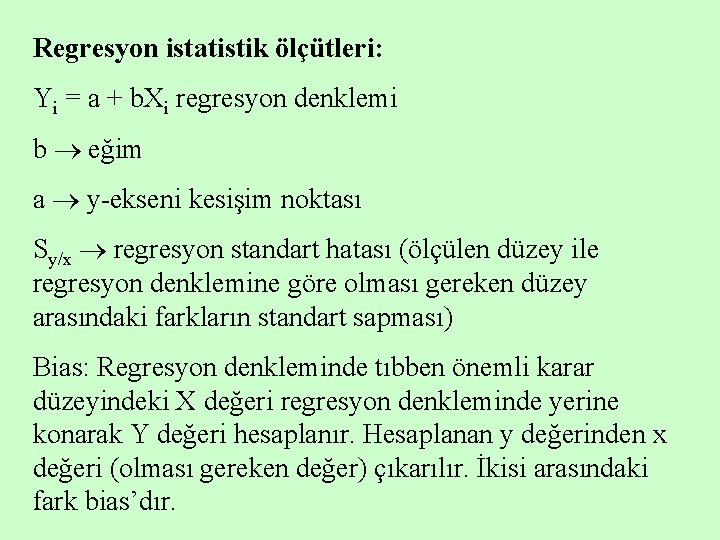 Regresyon istatistik ölçütleri: Yi = a + b. Xi regresyon denklemi b eğim a