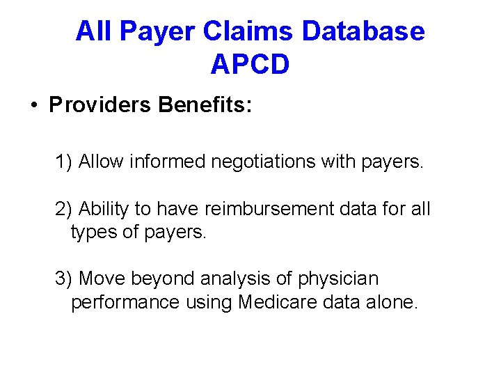 All Payer Claims Database APCD • Providers Benefits: 1) Allow informed negotiations with payers.