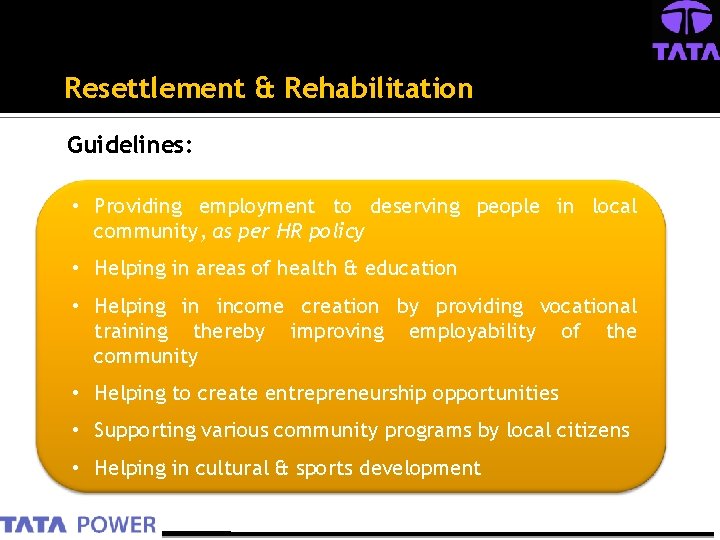 Resettlement & Rehabilitation Guidelines: • Providing employment to deserving people in local community, as