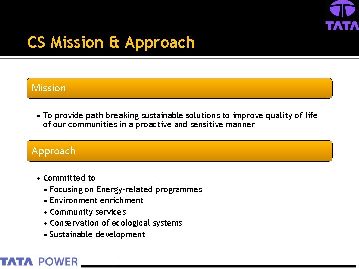 CS Mission & Approach Mission • To provide path breaking sustainable solutions to improve