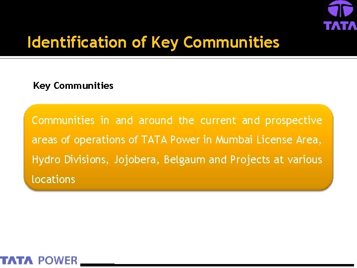 Identification of Key Communities in and around the current and prospective areas of operations