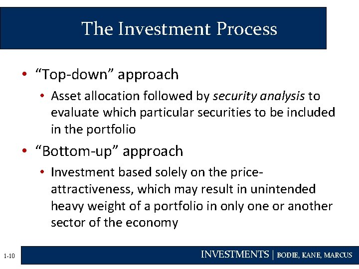 The Investment Process • “Top-down” approach • Asset allocation followed by security analysis to