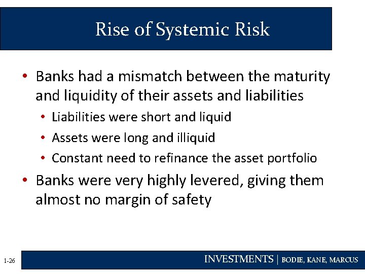 Rise of Systemic Risk • Banks had a mismatch between the maturity and liquidity