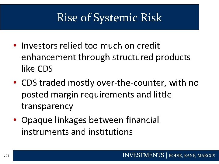 Rise of Systemic Risk • Investors relied too much on credit enhancement through structured