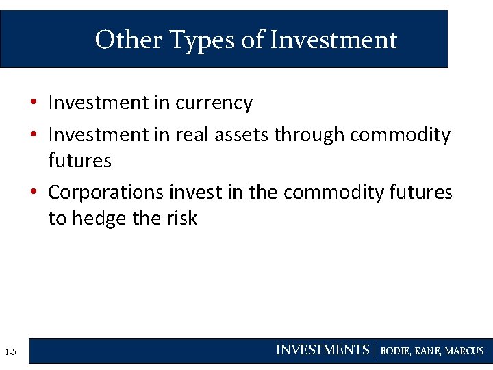 Other Types of Investment • Investment in currency • Investment in real assets through