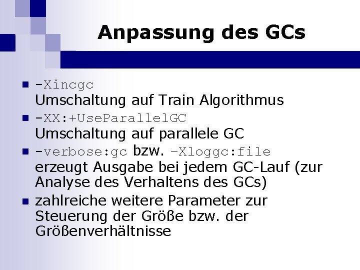 Anpassung des GCs n n -Xincgc Umschaltung auf Train Algorithmus -XX: +Use. Parallel. GC