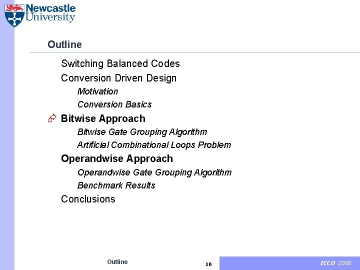 Outline Switching Balanced Codes Conversion Driven Design Motivation Conversion Basics Æ Bitwise Approach Bitwise