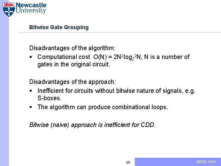 Bitwise Gate Grouping Disadvantages of the algorithm: § Computational cost O(N) = 2 N